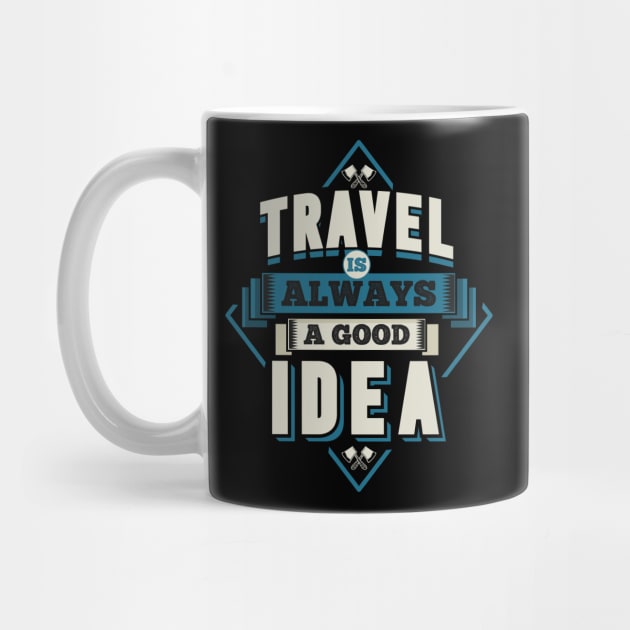 Travel Is Always A Good Idea by Urbanprint
